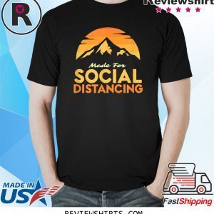 Made For Social Distancing Outdoor Camping and Hiking Unisex T-Shirts