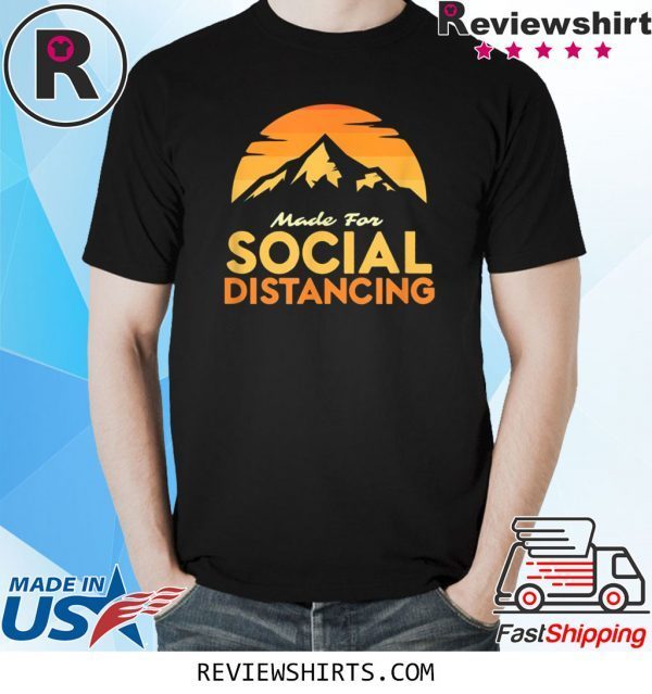 Made For Social Distancing Outdoor Camping and Hiking Unisex T-Shirts