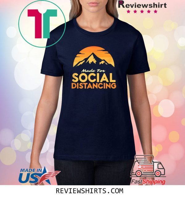 Made For Social Distancing Outdoor Camping and Hiking Unisex T-Shirts