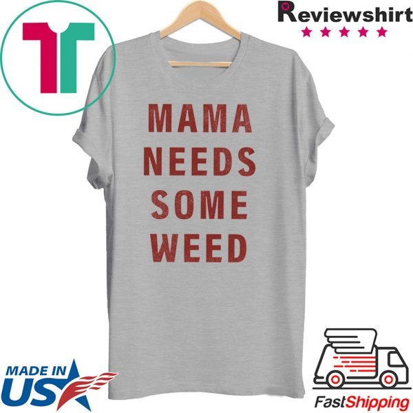 Mama need some weed Shirt