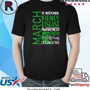 March Is National Kidney Disease Awareness Month Gift T-Shirts