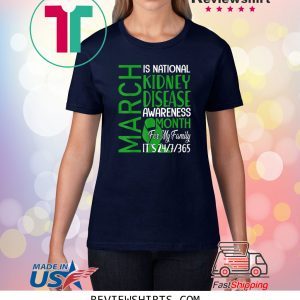 March Is National Kidney Disease Awareness Month Gift T-Shirts