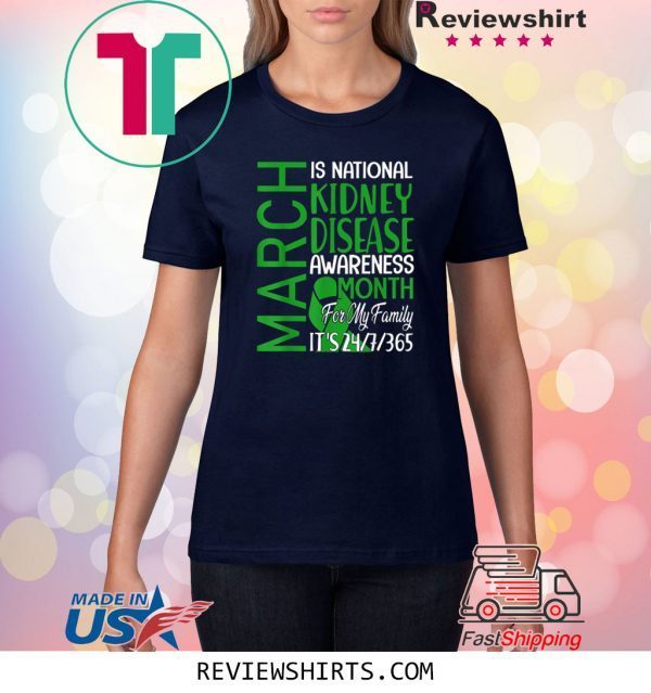 March Is National Kidney Disease Awareness Month Gift T-Shirts