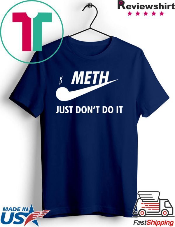 Meth just don’t do it shirt