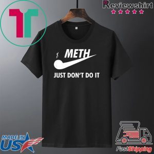 Meth just don’t do it shirt