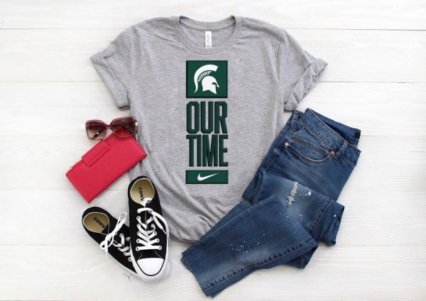 Michigan State Spartans Our Time Shirt