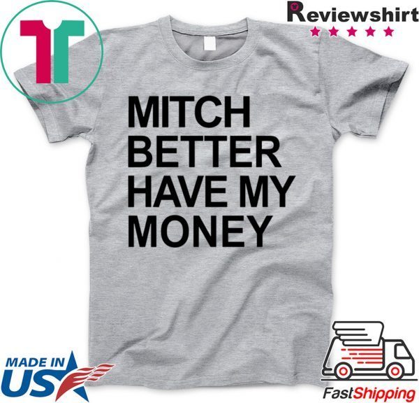 Mitch Better Have My Money Shirt