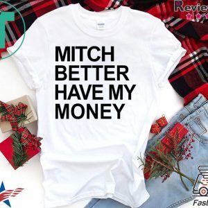 Mitch Better Have My Money Shirt