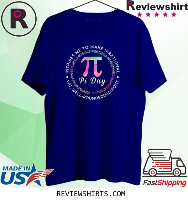 Pi Day Inspires Me To Make Irrational Decisions 3.14 Math Tee Shirt