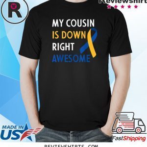 My Cousin Is Down Right Awesome Down Syndrome Cousin 2020 Shirt