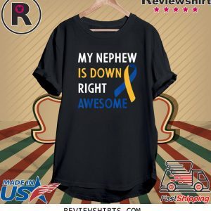 My Nephew Is Down Right Awesome Down Syndrome Nephew Shirts