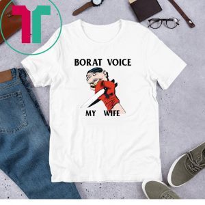 My War borat voice my wife funny tshirt