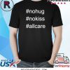 No Hug No Kiss All Care Coronavirus T-Shirt