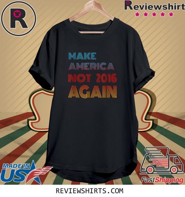 Not 2016 Again 2020 Election Shirt