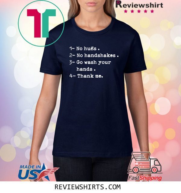 Not a hugger no hugs no handshakes go wash your hands unisex t-shirts