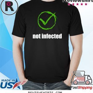 Not infected no virus infection 2020 t-shirts