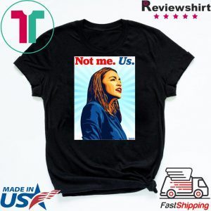 Not me Us Bernie 2020 AOC T Shirt