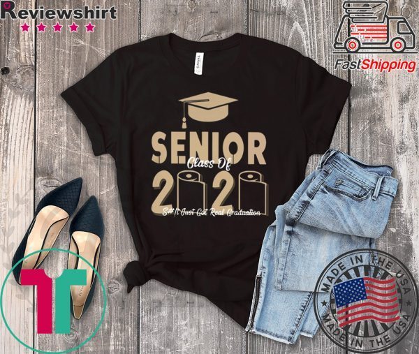 Official Senior Class Of 2020 shit just real graduation shirt