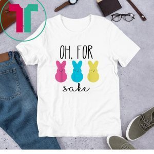 Oh For Peeps Sake Unisex TShirt