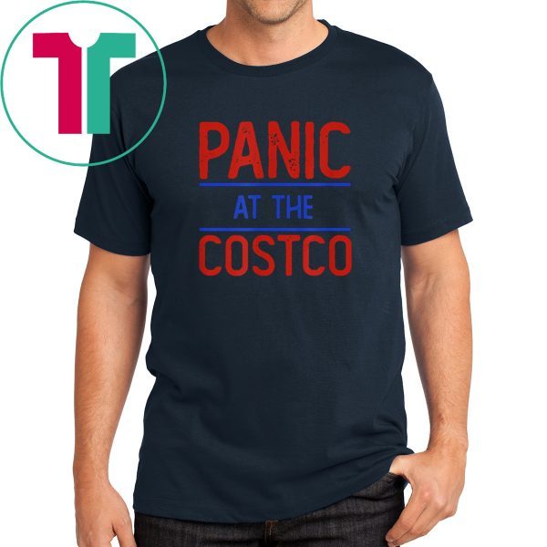 PANIC AT THE COSTCO TShirt LIMITED EDITION