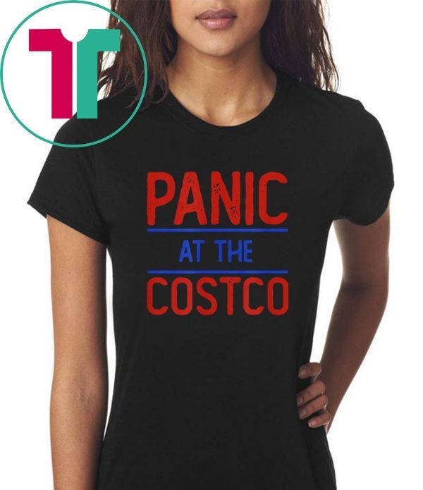 PANIC AT THE COSTCO TShirt LIMITED EDITION