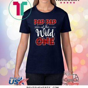 Pap Pap Of The Wild One Plaid Matching Family Gift T-Shirts