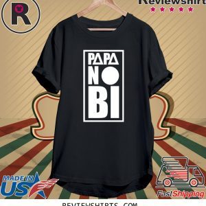 Papa no bi tee shirt