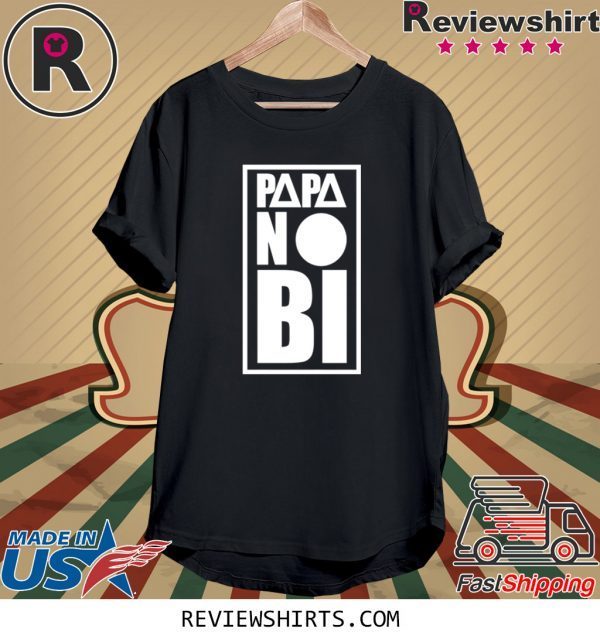 Papa no bi tee shirt