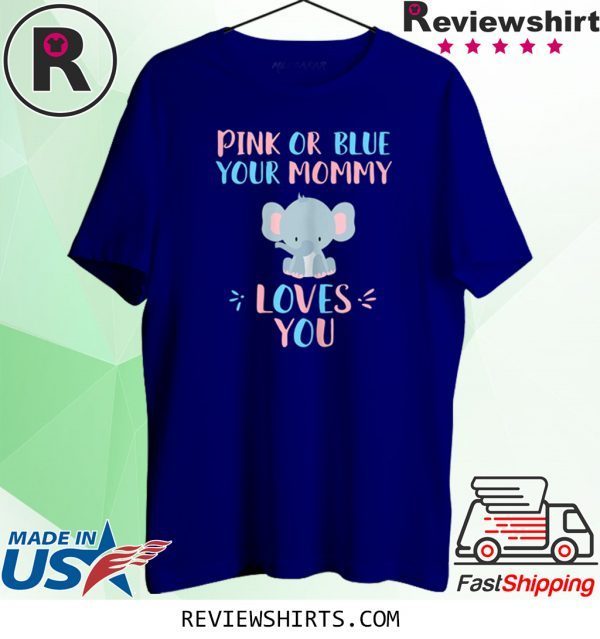 Pink or Blue your mommy loves you with baby elephant funny t-shirt