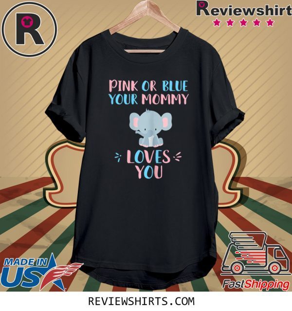 Pink or Blue your mommy loves you with baby elephant funny t-shirt