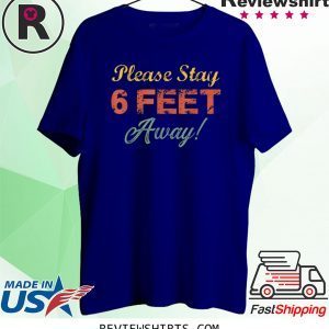 Please Stay 6 Feet Away Social Distancing Unisex TShirt