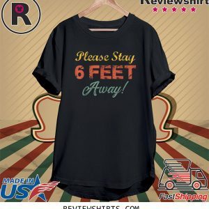 Please Stay 6 Feet Away Social Distancing Unisex TShirt