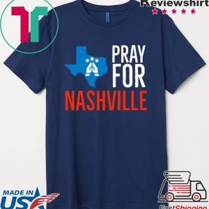 Pray For Nashville Strong Texas Supporter T-Shirt