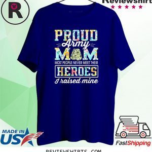 Proud Army Mom I Raised My Heroes Camouflage Graphics Army Unisex TShirt