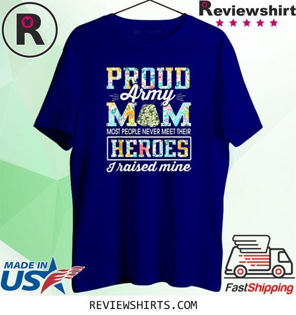 Proud Army Mom I Raised My Heroes Camouflage Graphics Army Unisex TShirt