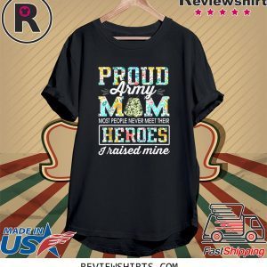 Proud Army Mom I Raised My Heroes Camouflage Graphics Army Unisex TShirt