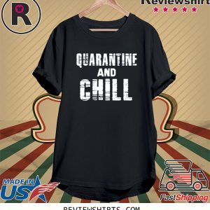 Quarantine And Chill Antisocial 2020 T-Shirts