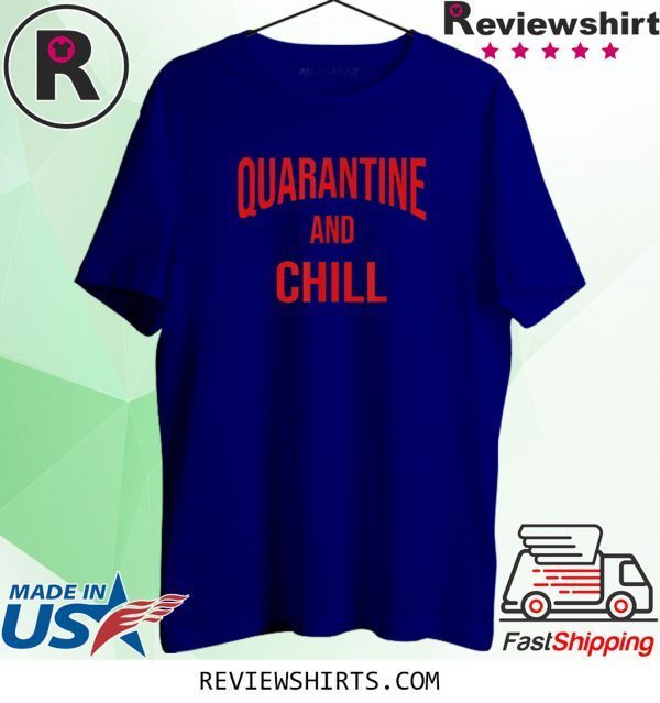 Quarantine And Chill Perfect At Home During The Outbreak Unisex T-Shirts