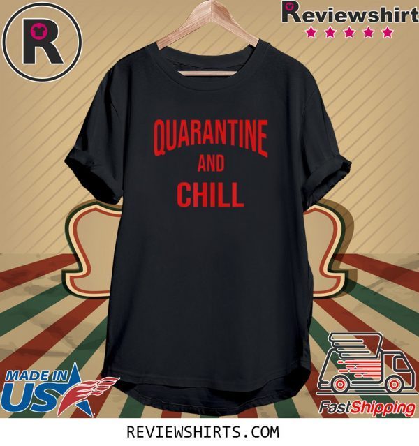 Quarantine And Chill Perfect At Home During The Outbreak Unisex T-Shirts