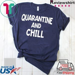 Quarantine And Chill Shirt Funny Social Distance T-Shirt