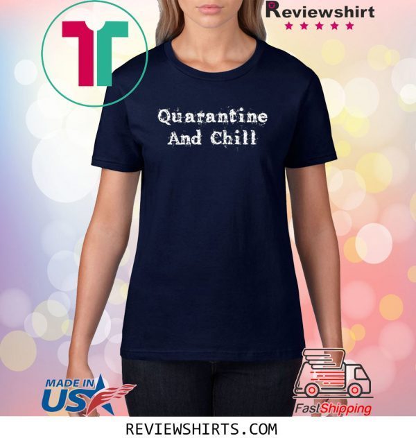 Vintage Quarantine And Chill T-Shirts