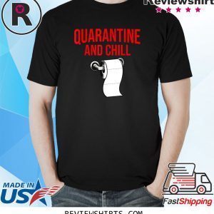 Quarantine And Chill funny Stay At Home Flu Unisex T-Shirts