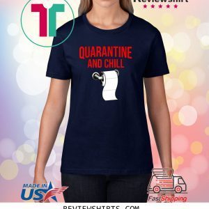 Quarantine And Chill funny Stay At Home Flu Unisex T-Shirts