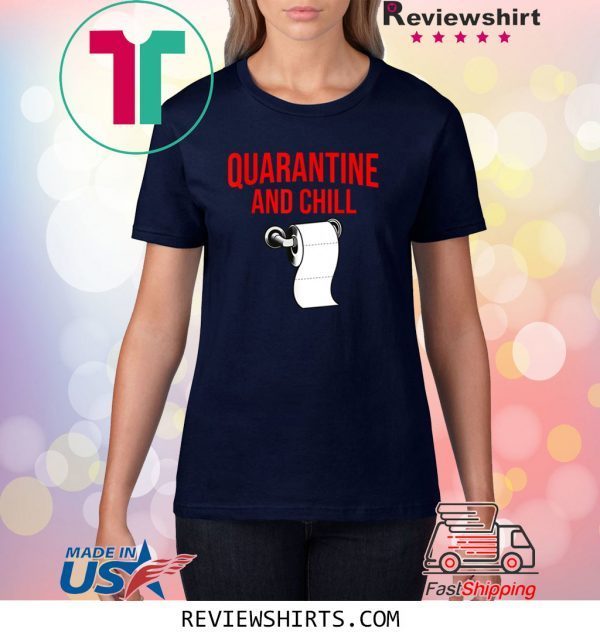 Quarantine And Chill funny Stay At Home Flu Unisex T-Shirts