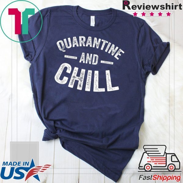 Quarantine and Chill Funny T-Shirt