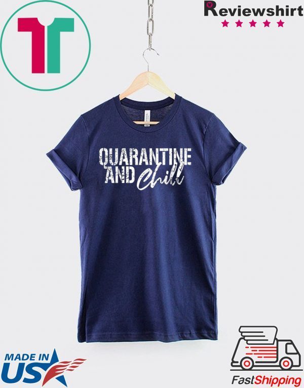 Quarantine and chill Social Distancing T-Shirt