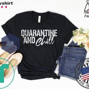 Quarantine and chill Social Distancing T-Shirt