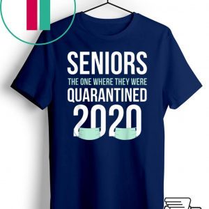 Quarantined 2020 Seniors The One Where They Were Quarantine T-Shirt