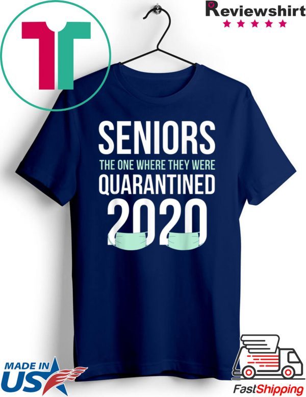 Quarantined 2020 Seniors The One Where They Were Quarantine T-Shirt