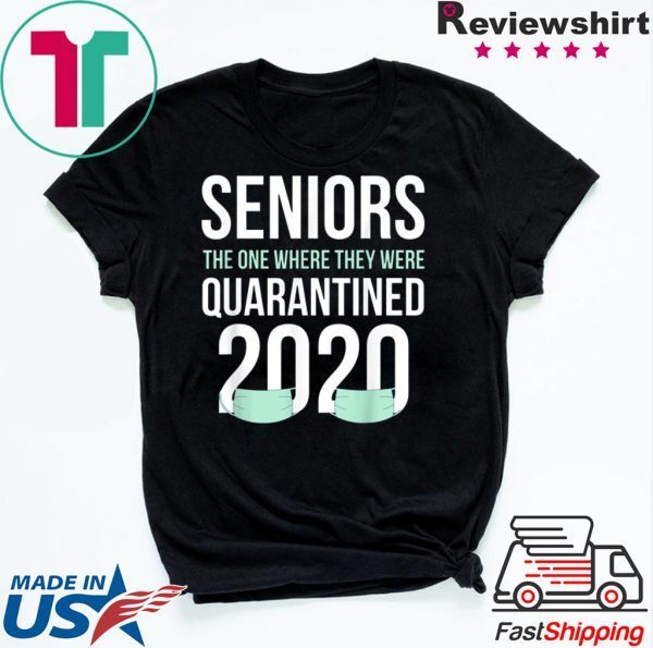 Quarantined 2020 Seniors The One Where They Were Quarantine T-Shirt